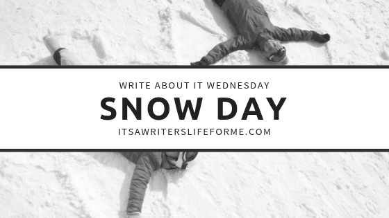 SNOW DAY IT'S A WRITER'S LIFE FOR ME
