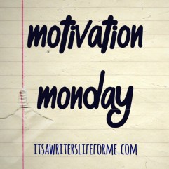 Motivation Monday It's a Writers Life for Me