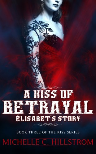 a kiss of betrayal elisabet's story michelle c hillstrom