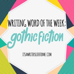 Gothic Fiction It's a writer's life for me